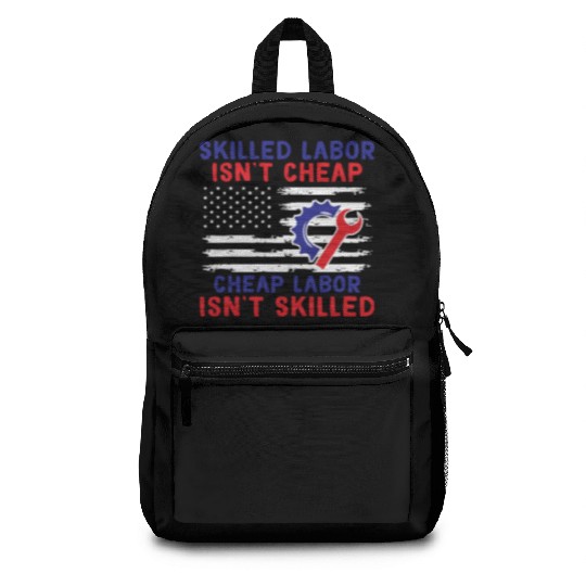 American Flag Skilled Labor Isn't Cheap Labor Day Backpacks