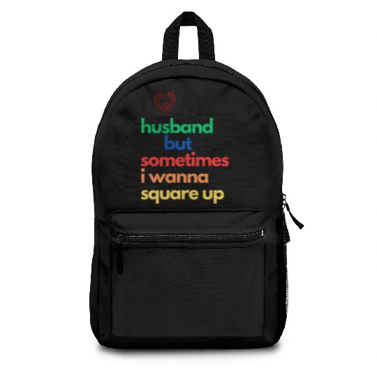 Backpacks I Love My Husband But Sometimes I Wanna..