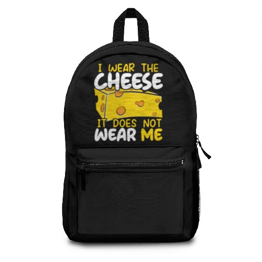 I Wear The Cheese It Does Not Wear Me Cheesy Food Backpacks