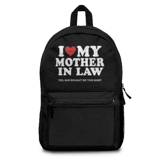 I Love My Mother In Law yes She Bought Me This Backpacks