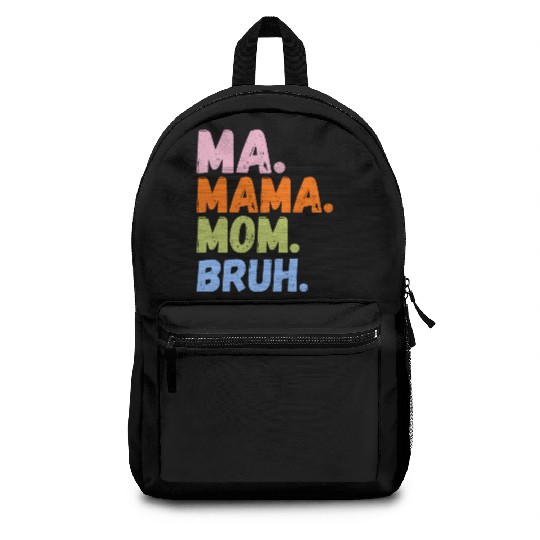 MA MAMA MOM BRUH Backpacks