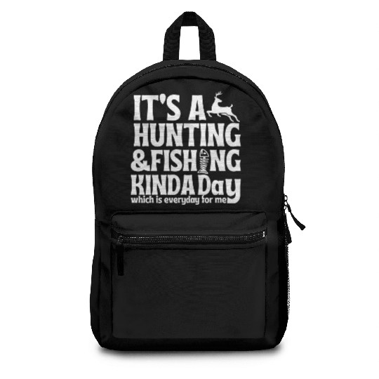 its hunting fishing kinda day Backpacks