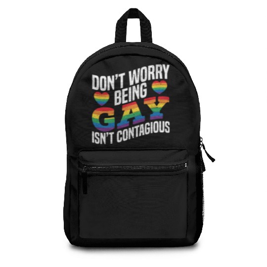 Don't Worry Being Gay Isn't Contagious Pride LGBTQ Backpacks