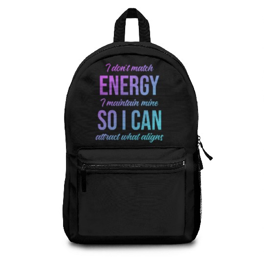 I Don't Match Energy I Maintain Mine Backpacks