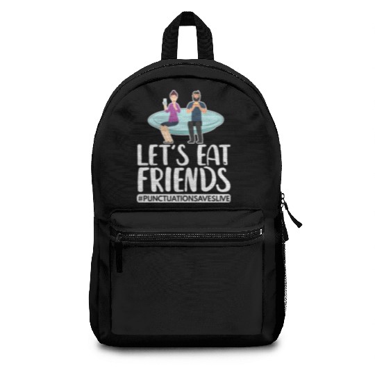 Lets Eat Friends Punctuation Saves Lives Cooking Backpacks