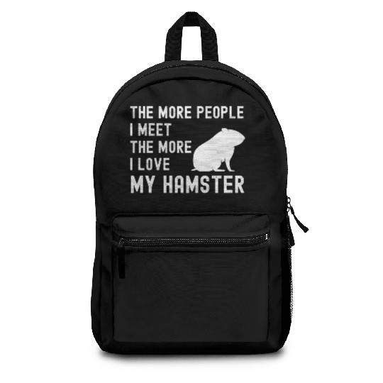 The More People I Meet The More I Love My Hamster Backpacks