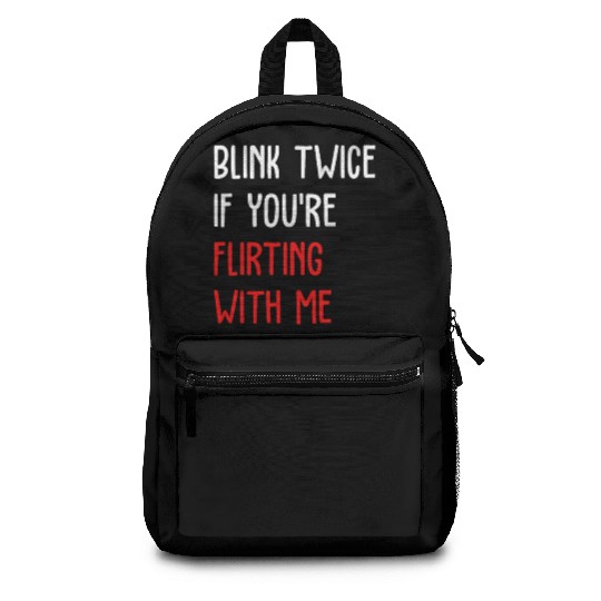 Blink Twice If You're Flirting With Me Backpacks