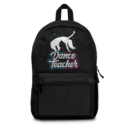 Dance Teacher Dancer Dancing Teach Class Backpacks