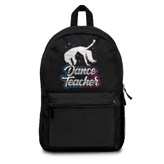 Dance Teacher Dancer Dancing Teach Class Backpacks