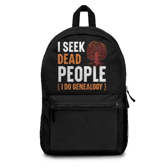 I Seek Dead People I Do Genealogy Genealogist Backpacks