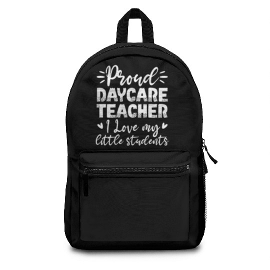 Proud Daycare Teacher I Love My Little Students Backpacks