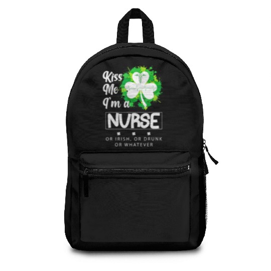 Irish Kiss Me Im A Nurse Or Irish Or Drunk Backpacks