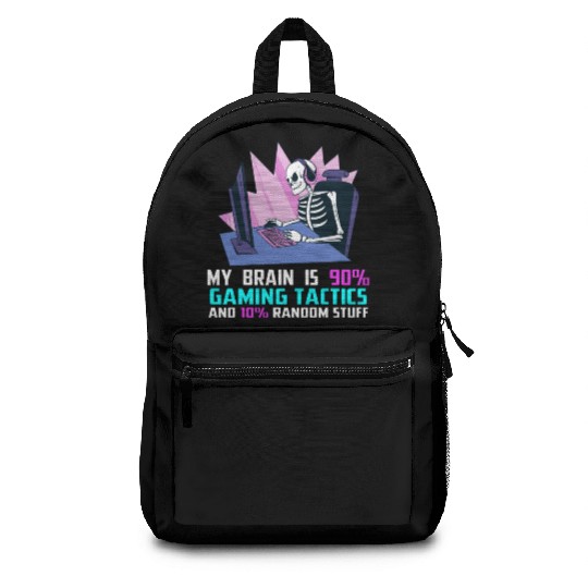 My brain is 90% gaming tactics and 10% random Backpacks