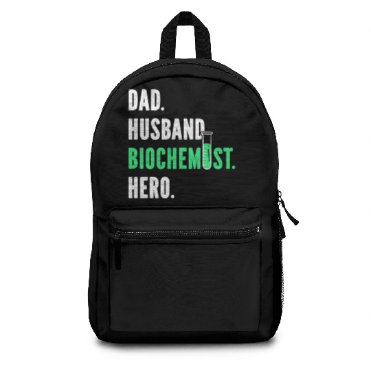 Biochemist Biochemistry Funny Science Teacher Dad Backpacks