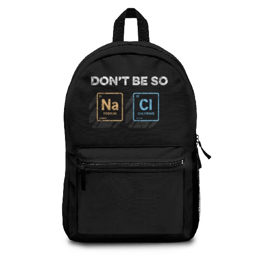 Don t Be So Salty Funny Chemistry Pun Science Backpacks