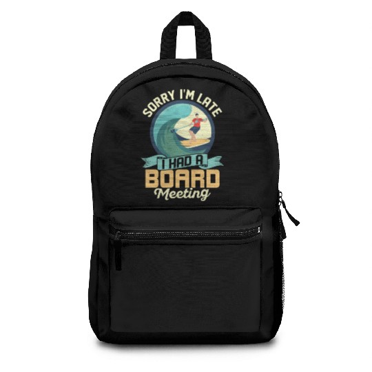 Sorry I'm Late I Had A Board Meeting Stand Up Padd Backpacks