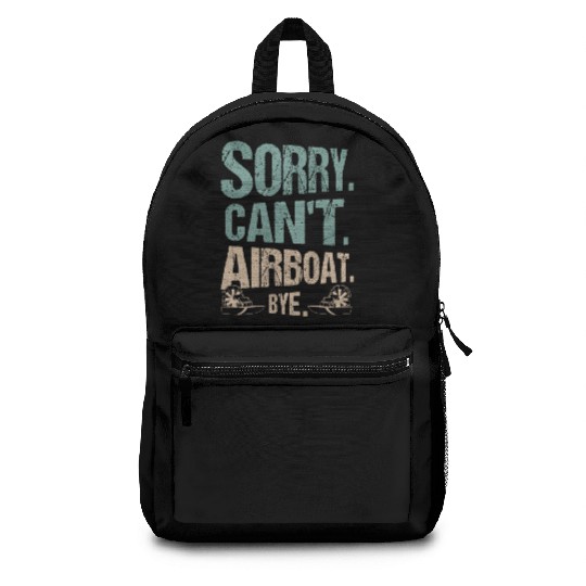 Sorry. Can't. Airboat. Bye. Propeller Swamp Hydrop Backpacks