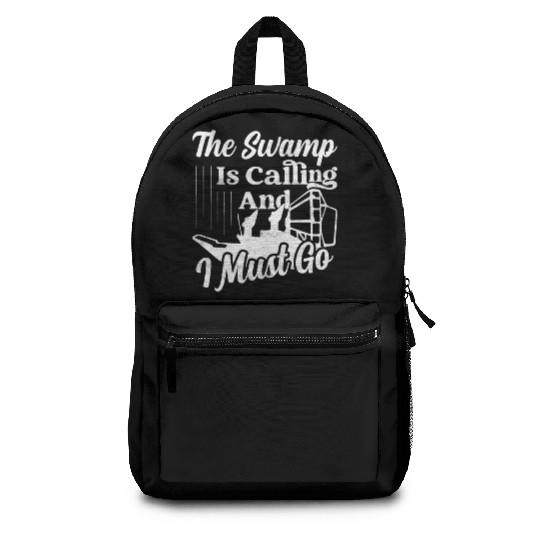The Swamp Is Calling And I Must Go Airboat Airboat Backpacks