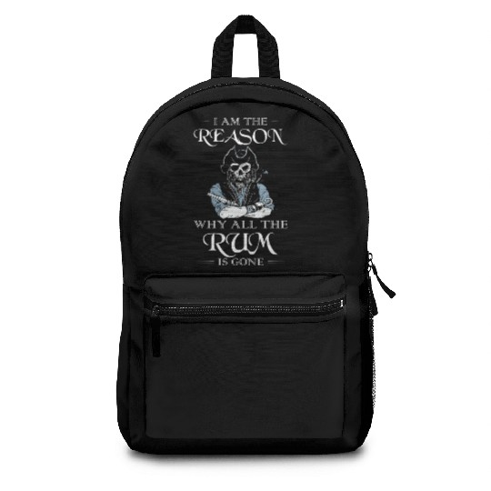 I Am The Reason Why All The Rum Is Gone Pirate Backpacks