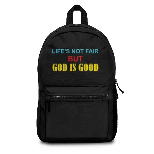Life's Not Fair But God Is Good Backpacks