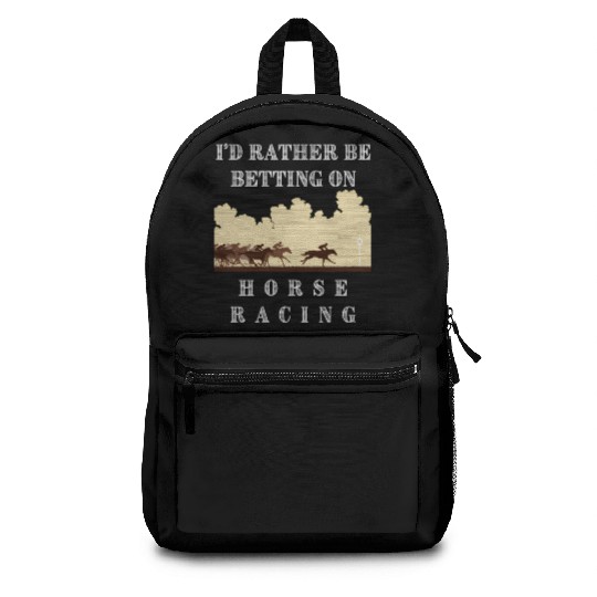I'D Rather Be Betting On Horse Racing Horseback Ot Backpacks