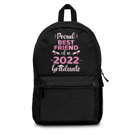 Proud Best Friend Of A 2022 Senior Graduation Clas Backpacks