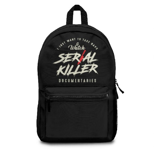 Take Naps And Watch Serial Killer Documentaries Backpacks