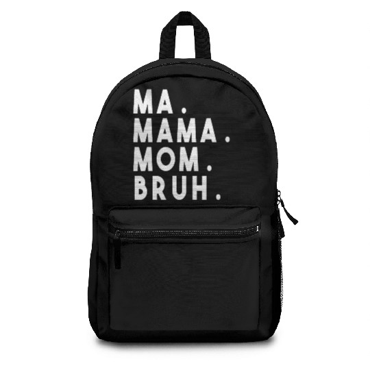 Ma Mama Mom Bruh Backpacks