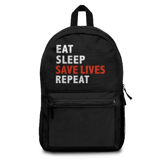 Eat Sleep Save Lives Repeat Emts Firefighter Nurse Backpacks