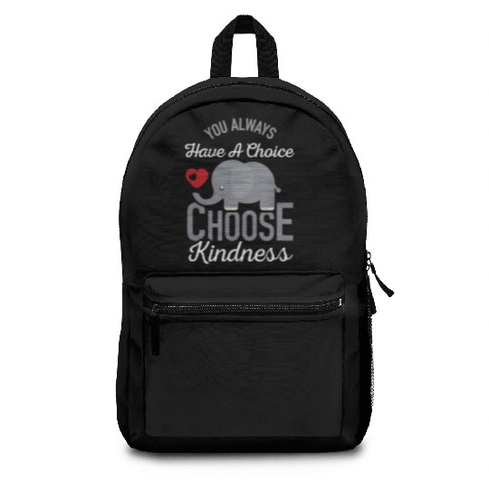 You Always Have A Choice Choose Kindness Elephan Backpacks