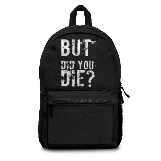 But Did You Die Workout Fitness Gym Backpacks