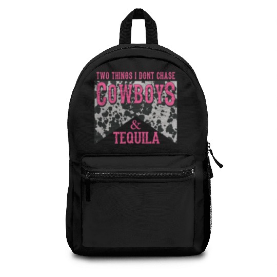 Things I Don'T Chase Cowboys Tequila Backpacks