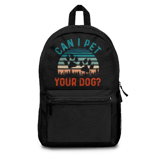 Can I Pet Your Dog Funny Dog Lover Backpacks