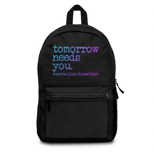 Tomorrow Needs You #MentalHealthMatters Backpacks