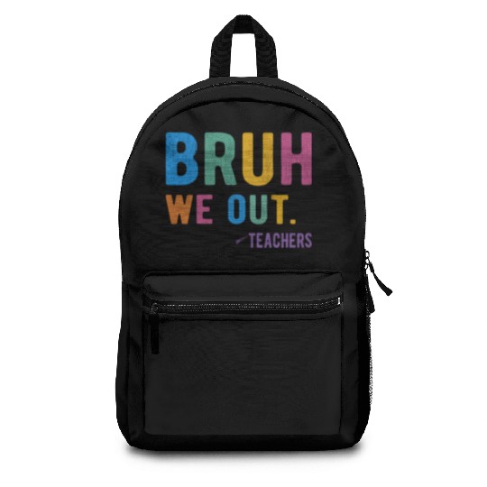 Bruh We Out Teachers Backpacks