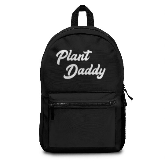 Plant Daddy Funny Gardening for Men Gardener Dad F Backpacks
