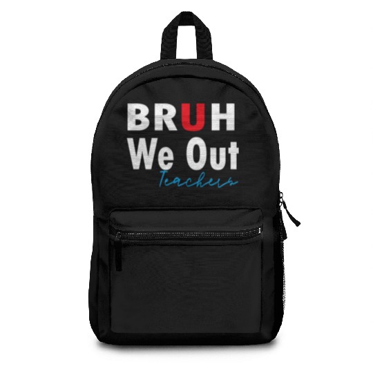 Bruh We Out Teachers Backpacks