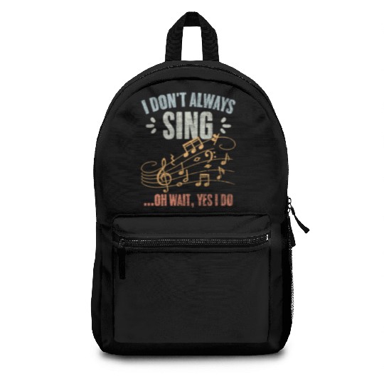 Vintage I Don't Always Sing Oh Wait Yes I Do A Backpacks