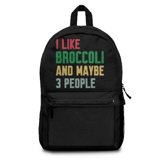 I Like Broccoli and Maybe 3 People Broccoli Lovers Backpacks