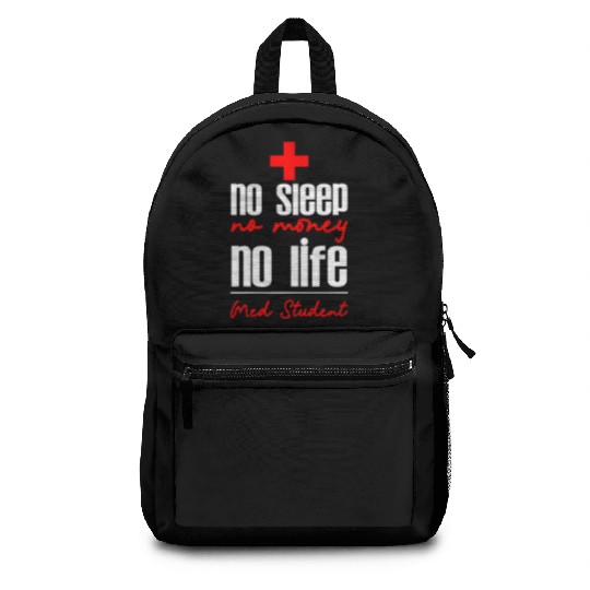 No Sleep No Money No Life Med Student 4 Backpacks
