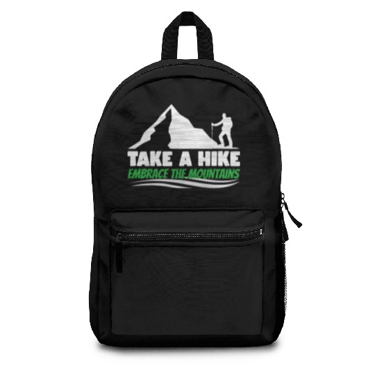 Take a hike embrace the mountains Mountains hiking Backpacks