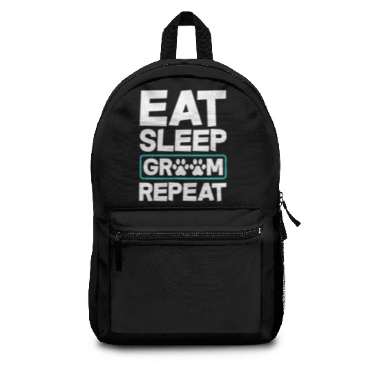 Eat Sleep Groom Repeat Dog Groomer Pet Stylist Backpacks