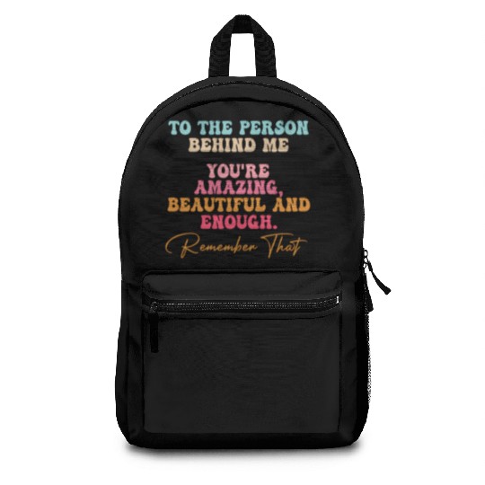 To The Person Behind Me You Matter Self Love Tal Backpacks