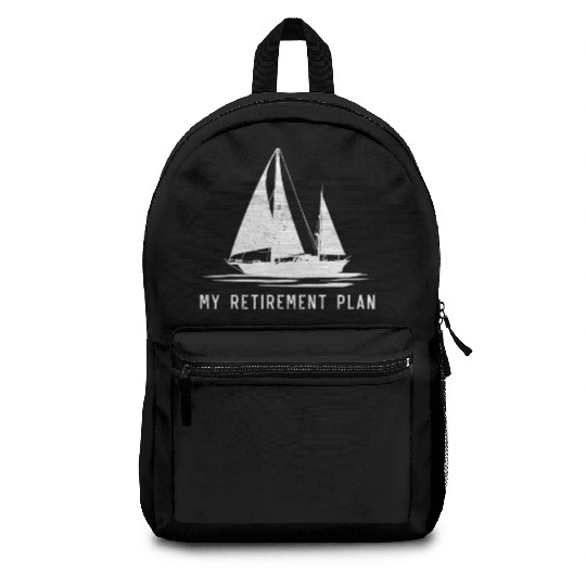 Sailing Sailboat Dad My Retirement Plan Backpacks