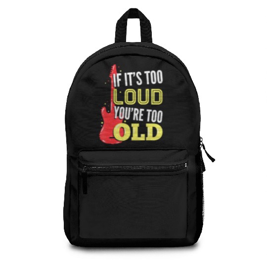 If It'S Too Loud You'Re Too Old A Guitar Player Backpacks