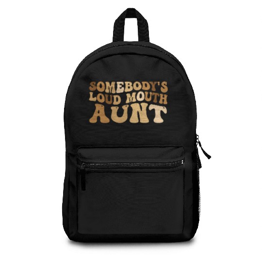 Somebody s Loud Mouth Aunt Backpacks