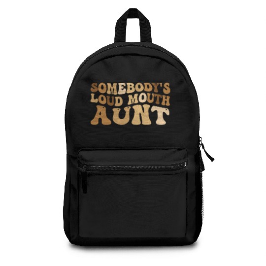 Somebody s Loud Mouth Aunt Backpacks