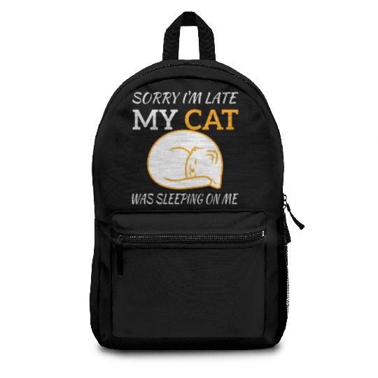 Sorry I'm Late My Cat Sleeping On Me, funny quote Backpacks