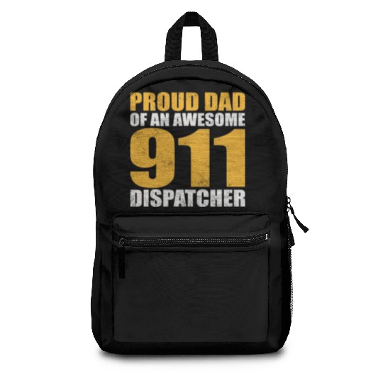 Proud Dad Of An Awesome 911 Dispatcher Backpacks