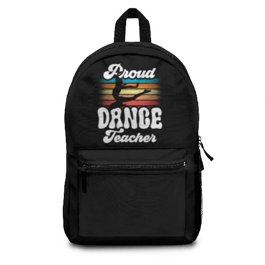 Proud Dance Teacher Teach Dancing Class Dancer Backpacks